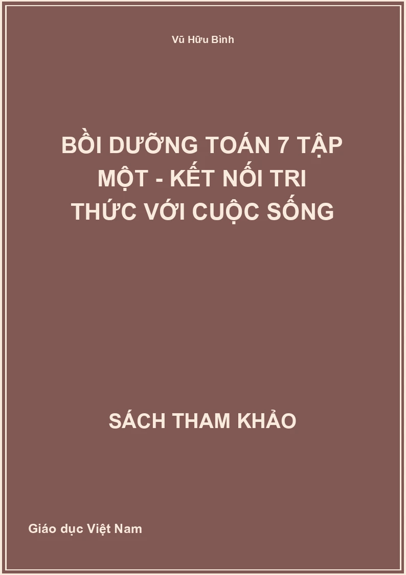 Bồi Dưỡng Toán 7 Tập Một - Kết Nối Tri Thức Với Cuộc Sống