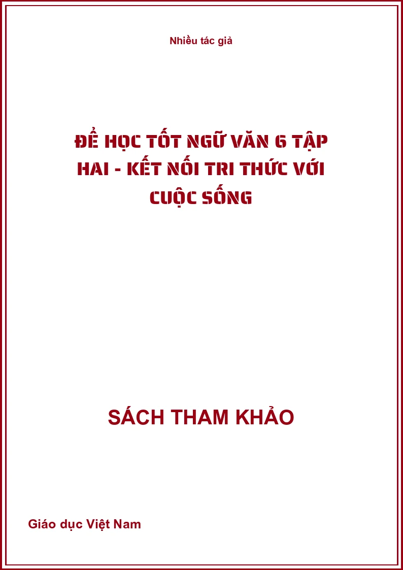 Để Học Tốt Ngữ Văn 6 Tập Hai - Kết Nối Tri Thức Với Cuộc Sống