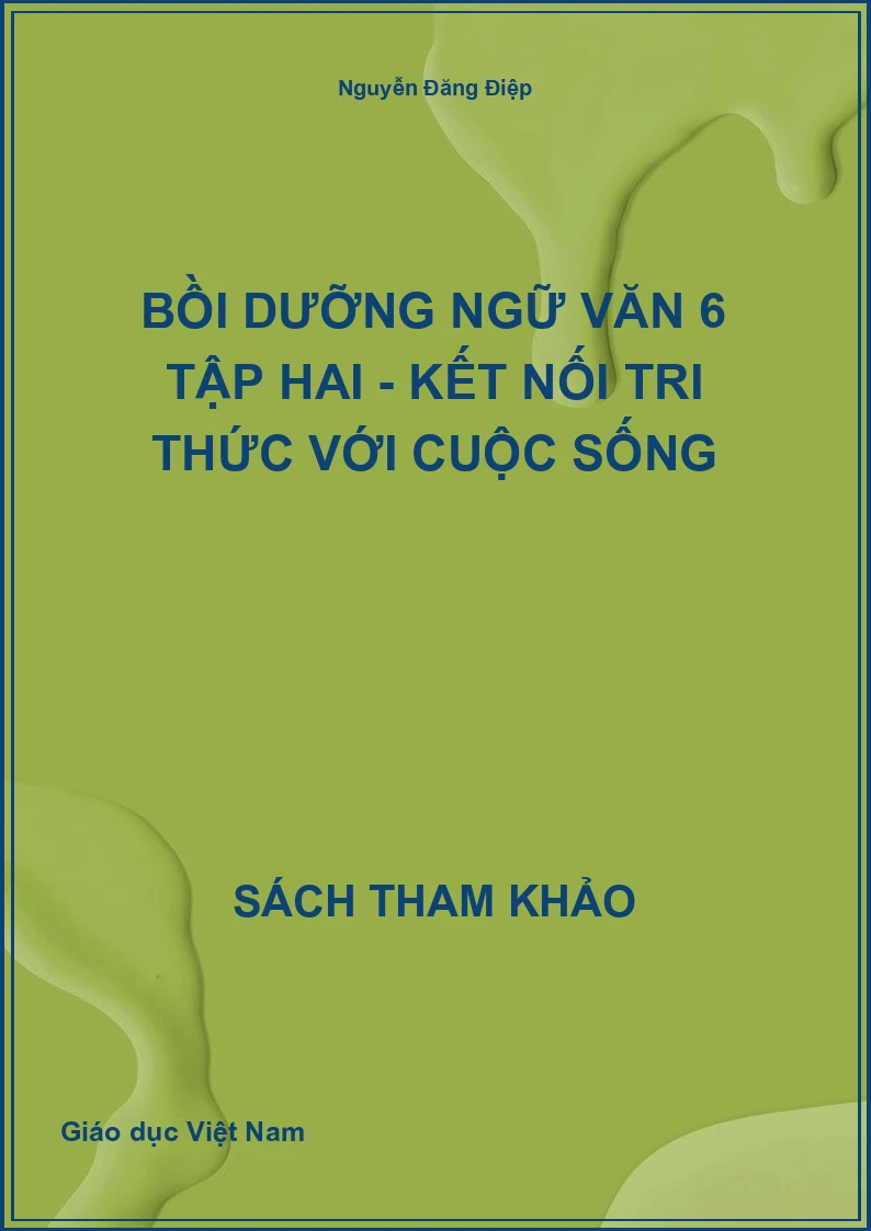 Bồi Dưỡng Ngữ Văn 6 Tập Hai - Kết Nối Tri Thức Với Cuộc Sống