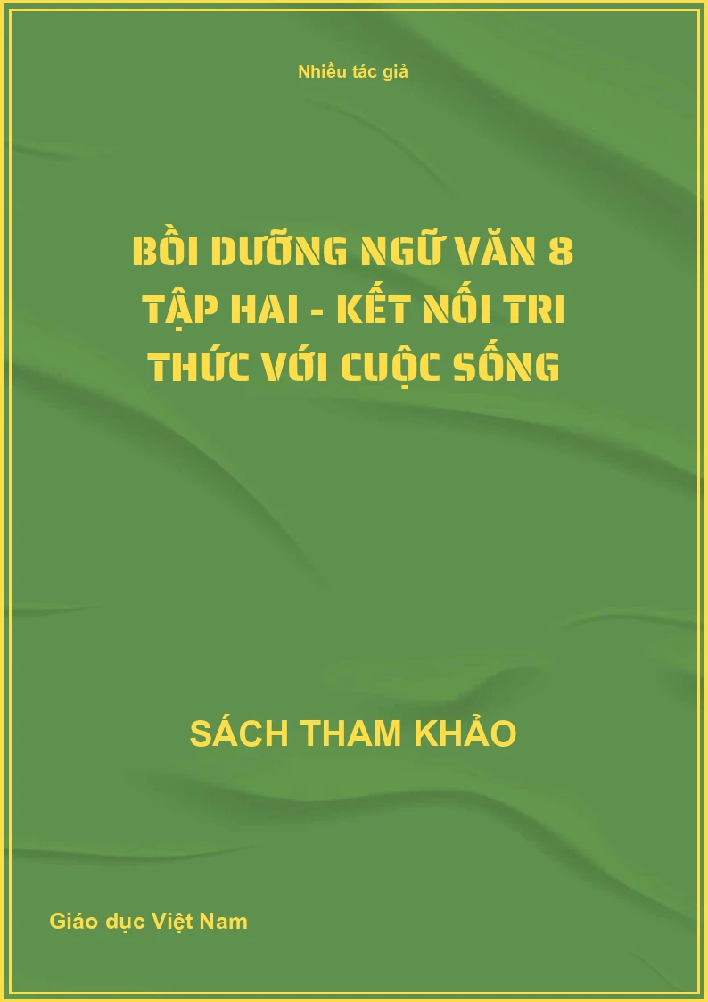 Bồi Dưỡng Ngữ Văn 8 Tập Hai - Kết Nối Tri Thức Với Cuộc Sống