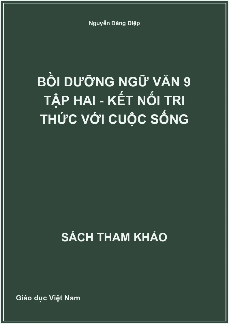 Bồi Dưỡng Ngữ Văn 9 Tập Hai - Kết Nối Tri Thức Với Cuộc Sống