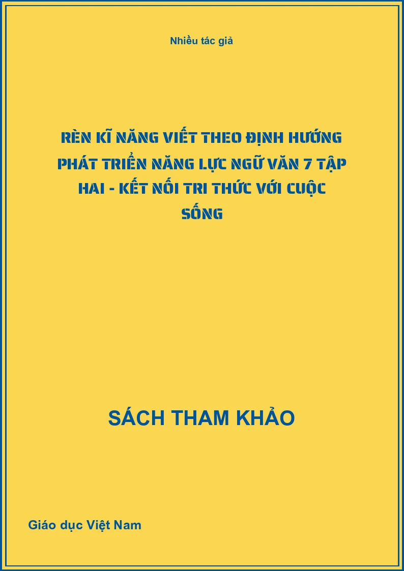 Rèn Kĩ Năng Viết Theo Định Hướng Phát Triển Năng Lực Ngữ Văn 7 Tập Hai - Kết Nối Tri Thức Với Cuộc Sống