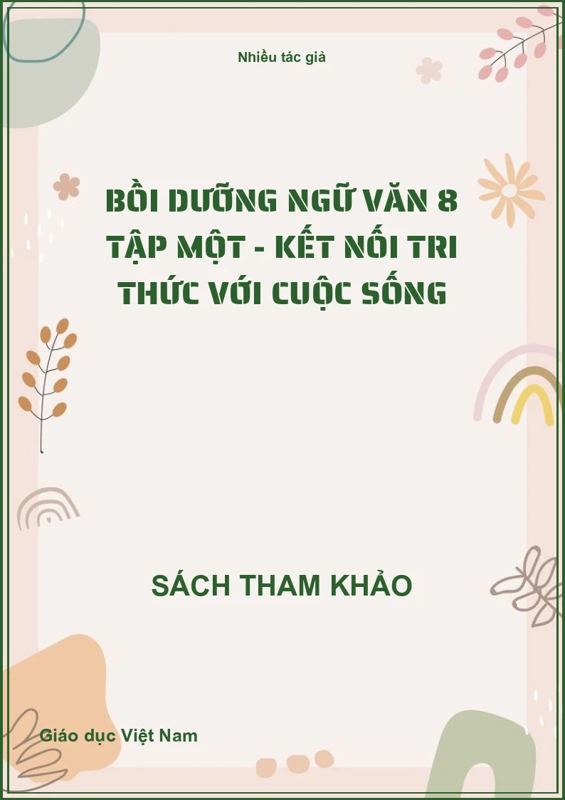 Bồi Dưỡng Ngữ Văn 8 Tập Một - Kết Nối Tri Thức Với Cuộc Sống