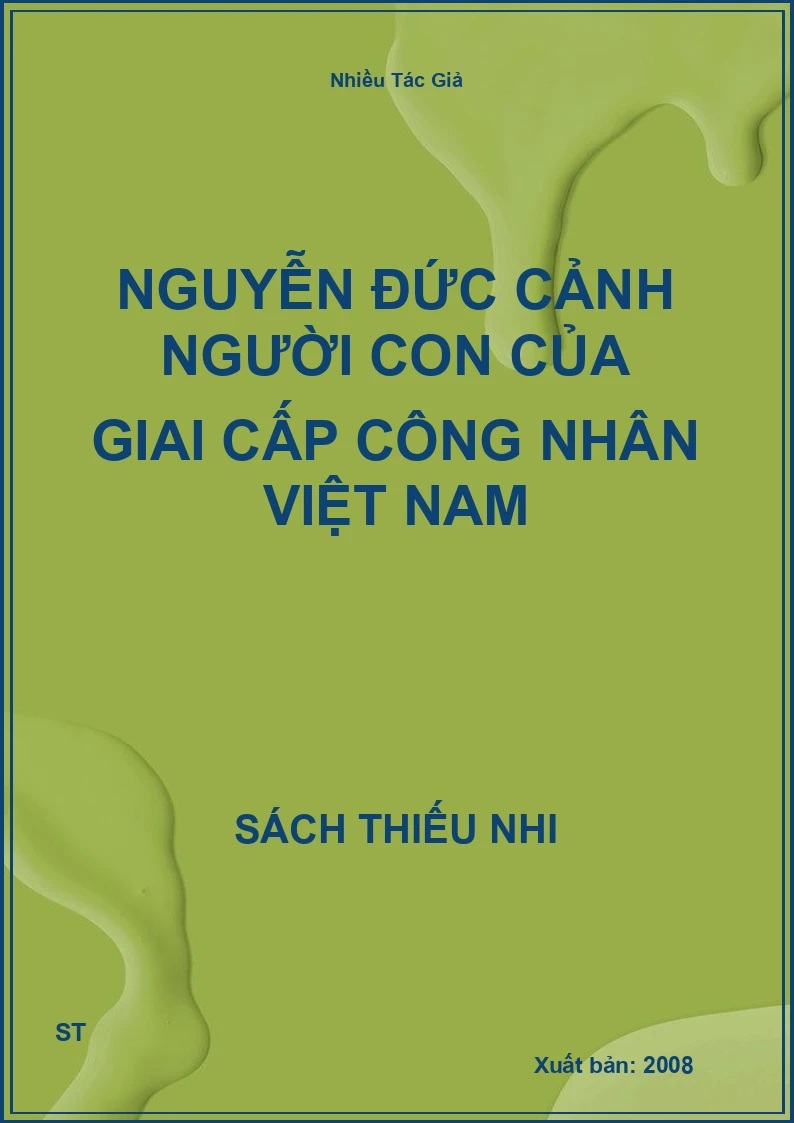 Nguyễn Đức Cảnh người con của giai cấp công nhân Việt Nam