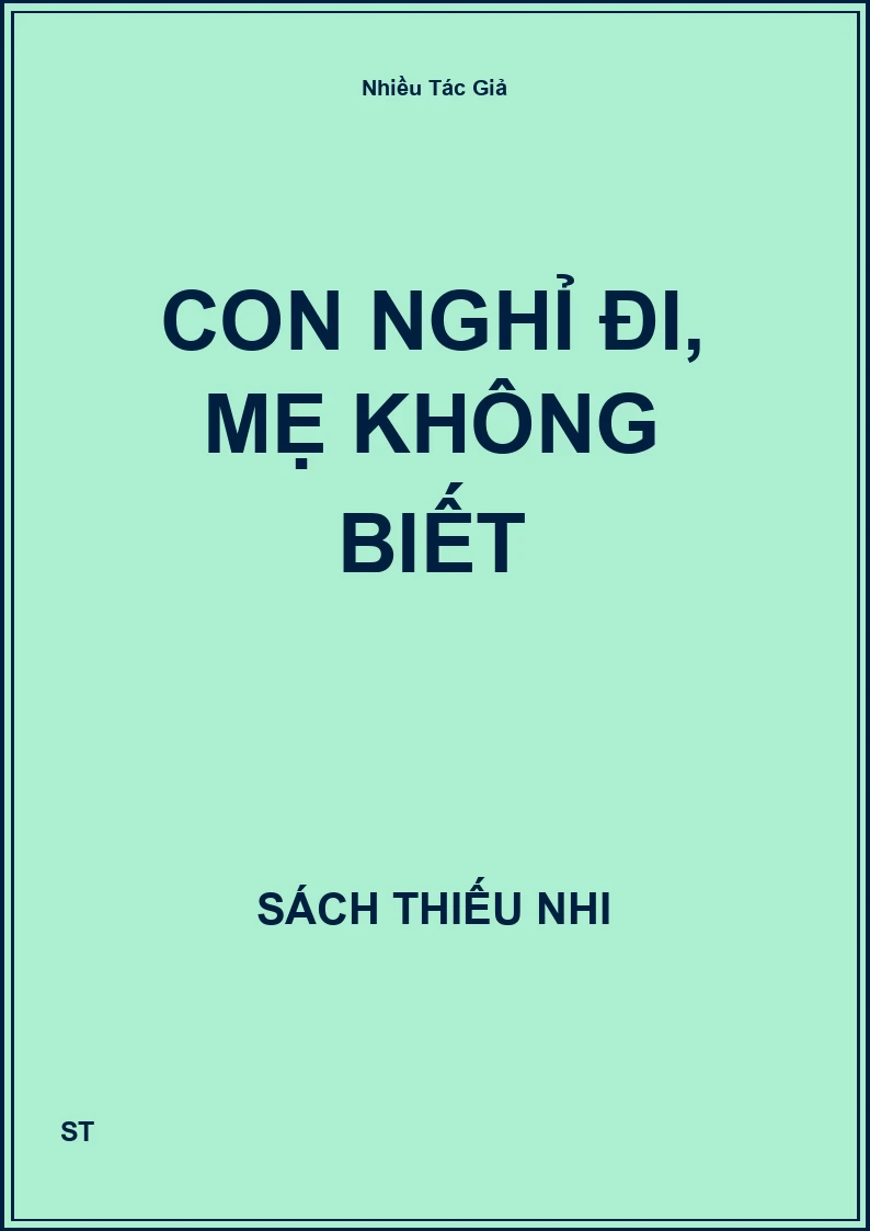 Con nghỉ đi, mẹ không biết