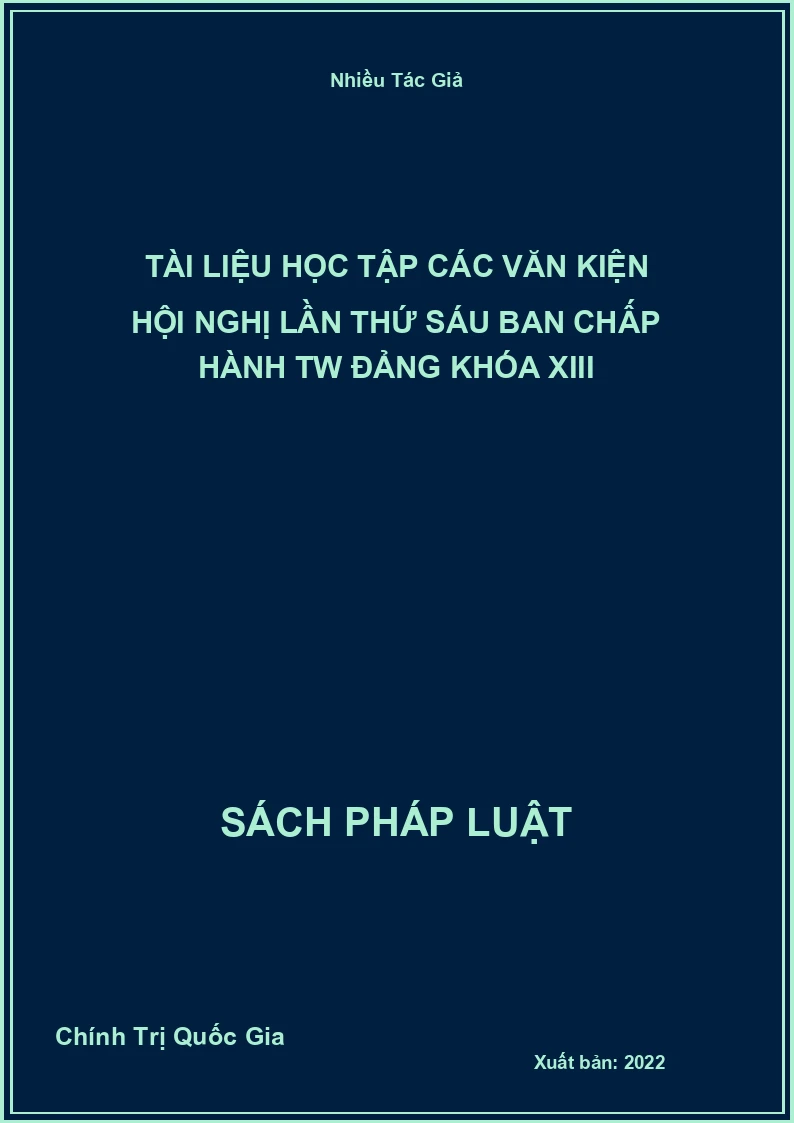 Tài liệu học tập các văn kiện hội nghị lần thứ sáu Ban Chấp Hành TW đảng khóa XIII