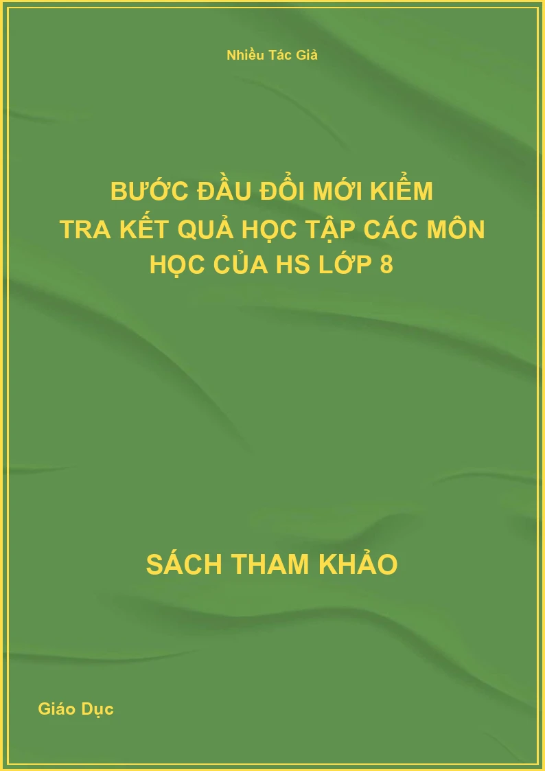 Bước đầu đổi mới kiểm tra kết quả học tập các môn học của HS lớp 8