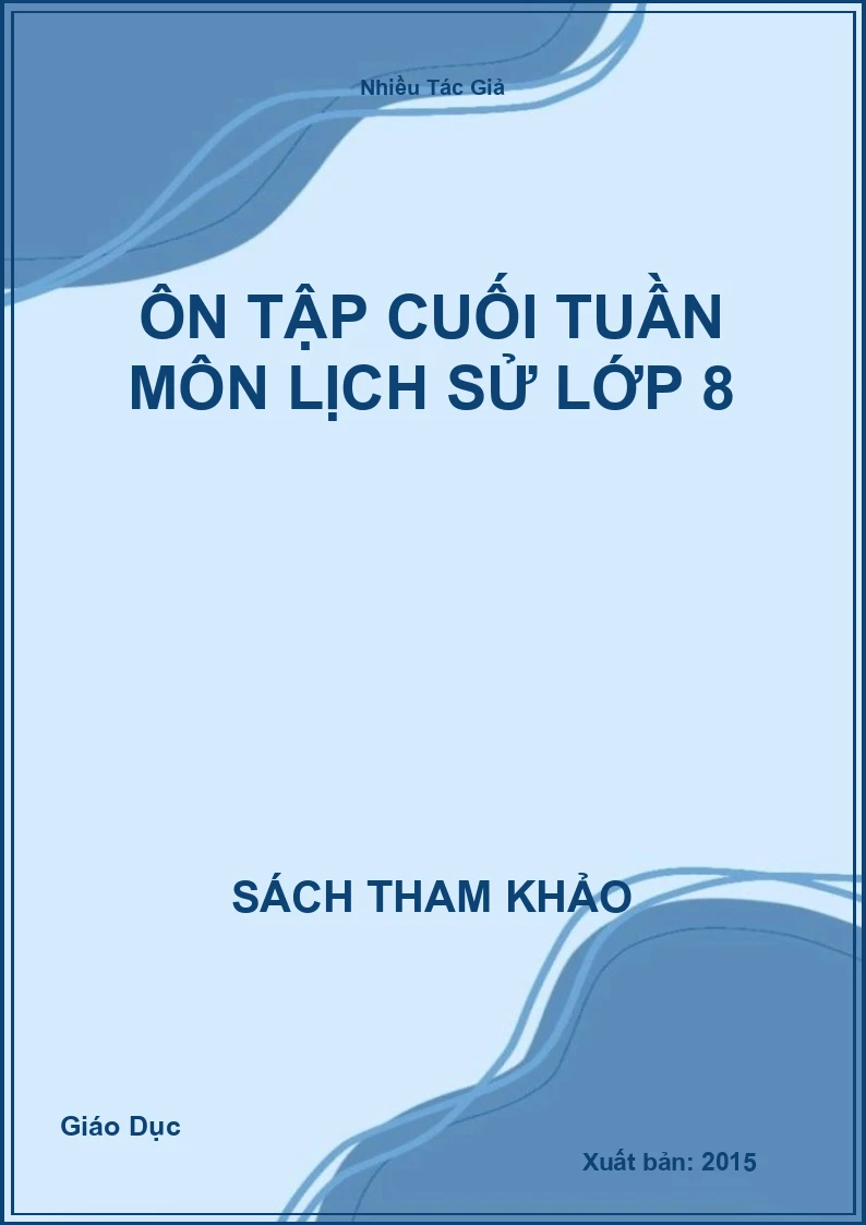 Ôn tập cuối tuần môn Lịch sử lớp 8