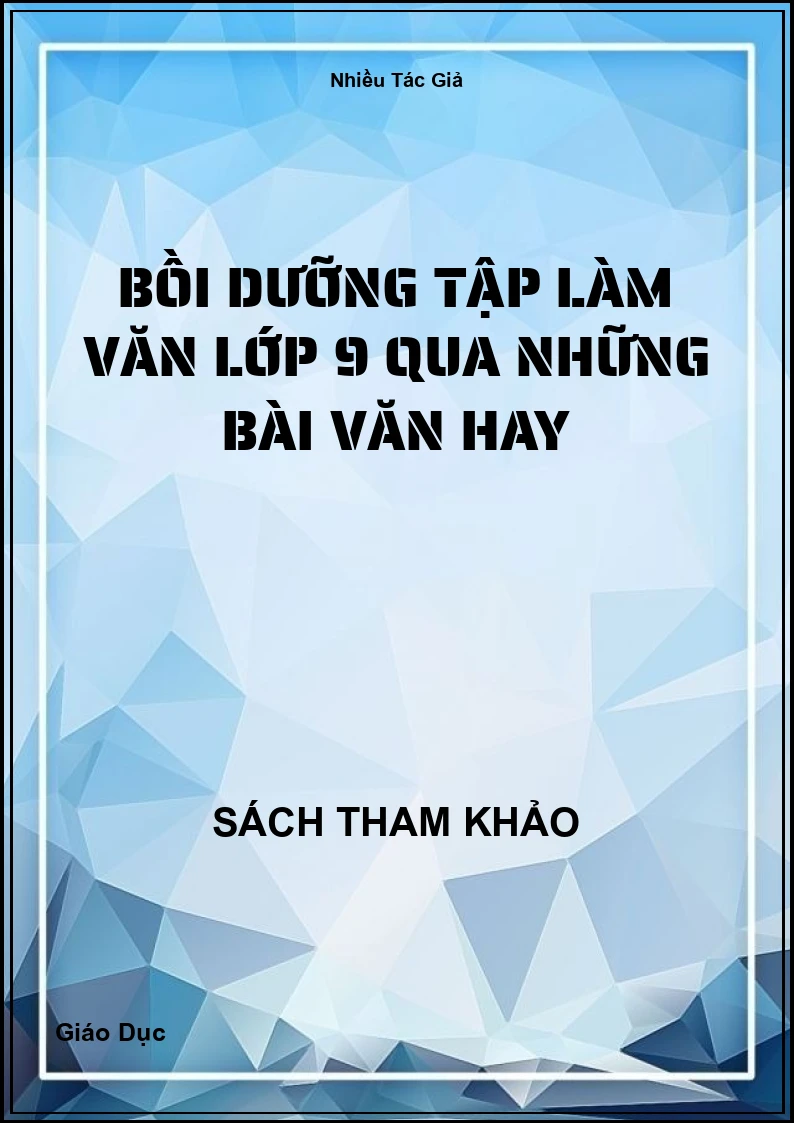 Bồi dưỡng tập làm văn lớp 9 qua những bài văn hay