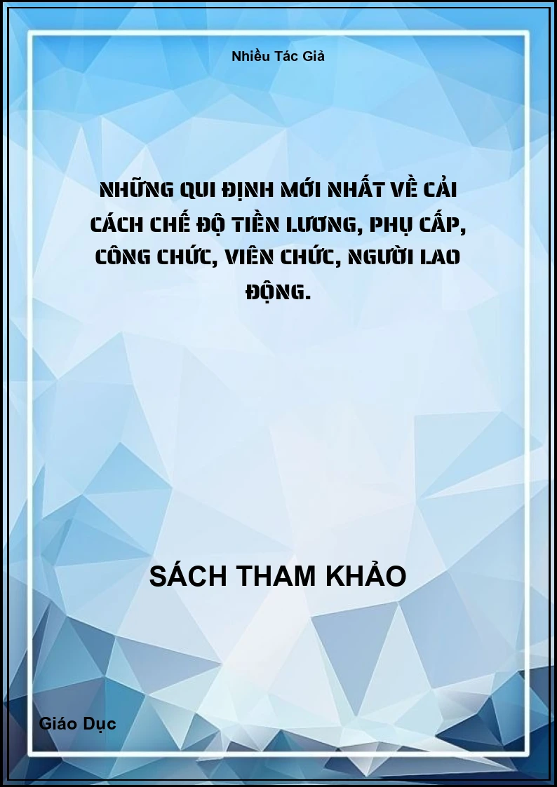 Những qui định mới nhất về cải cách chế độ tiền lương, phụ cấp, công chức, viên chức, người lao động.