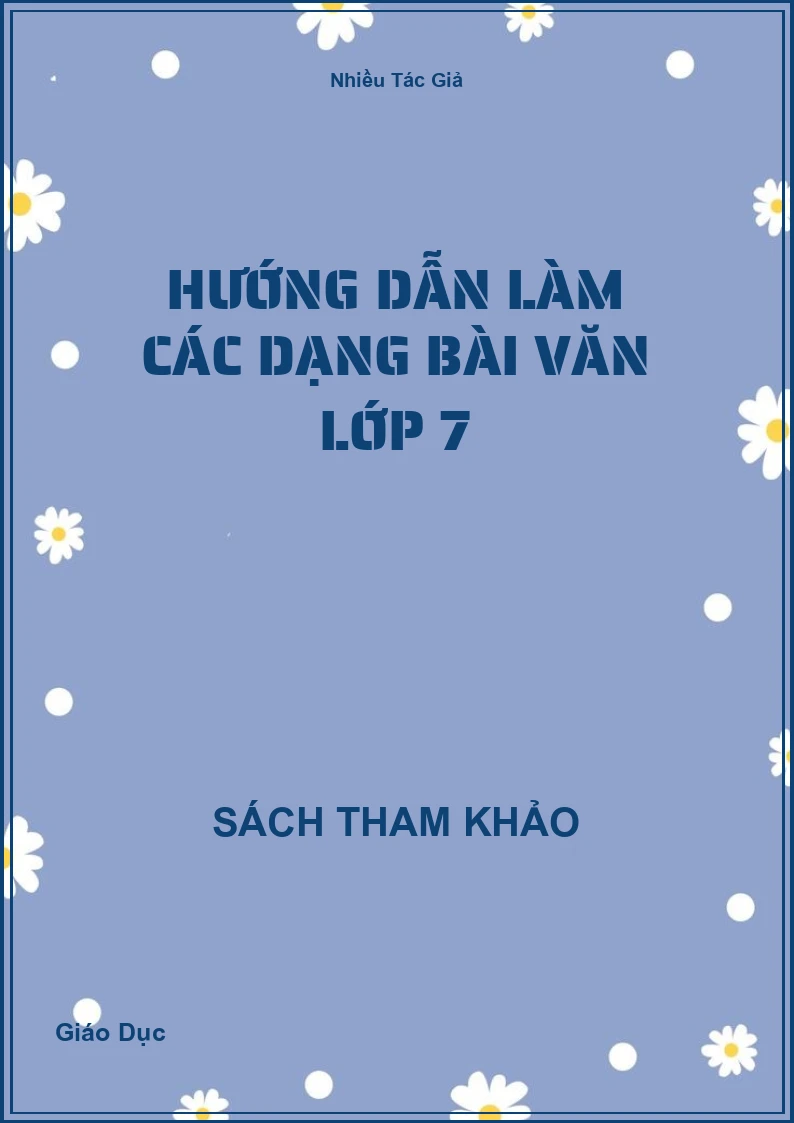 Hướng dẫn làm các dạng bài văn lớp 7