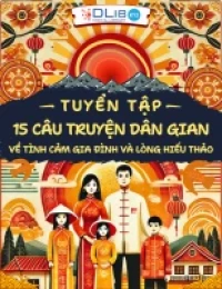 Tuyển tập 15 câu truyện dân gian về tình cảm gia đình và lòng hiếu thảo