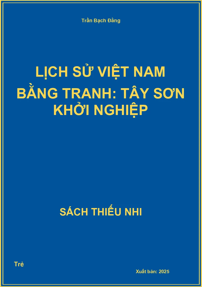 Lịch sử Việt Nam bằng tranh: Tây Sơn khởi nghiệp