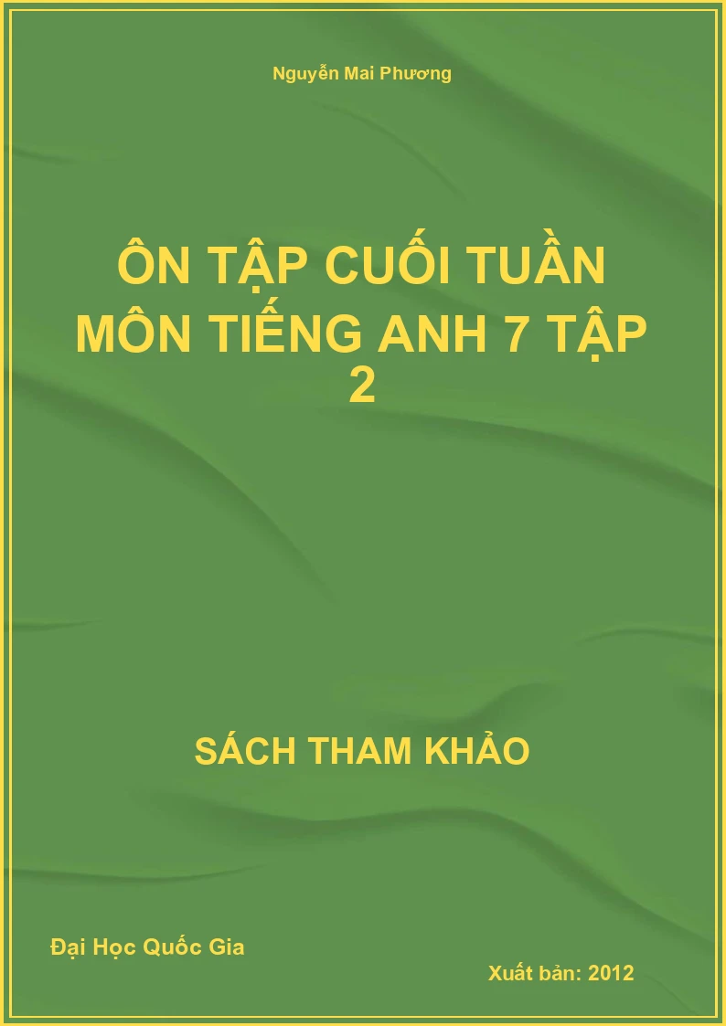 Ôn tập cuối tuần môn Tiếng Anh 7 Tập 2