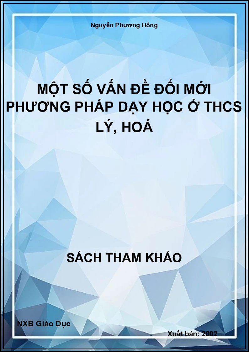Một số vấn đề đổi mới phương pháp dạy học ở THCS Lý, Hoá