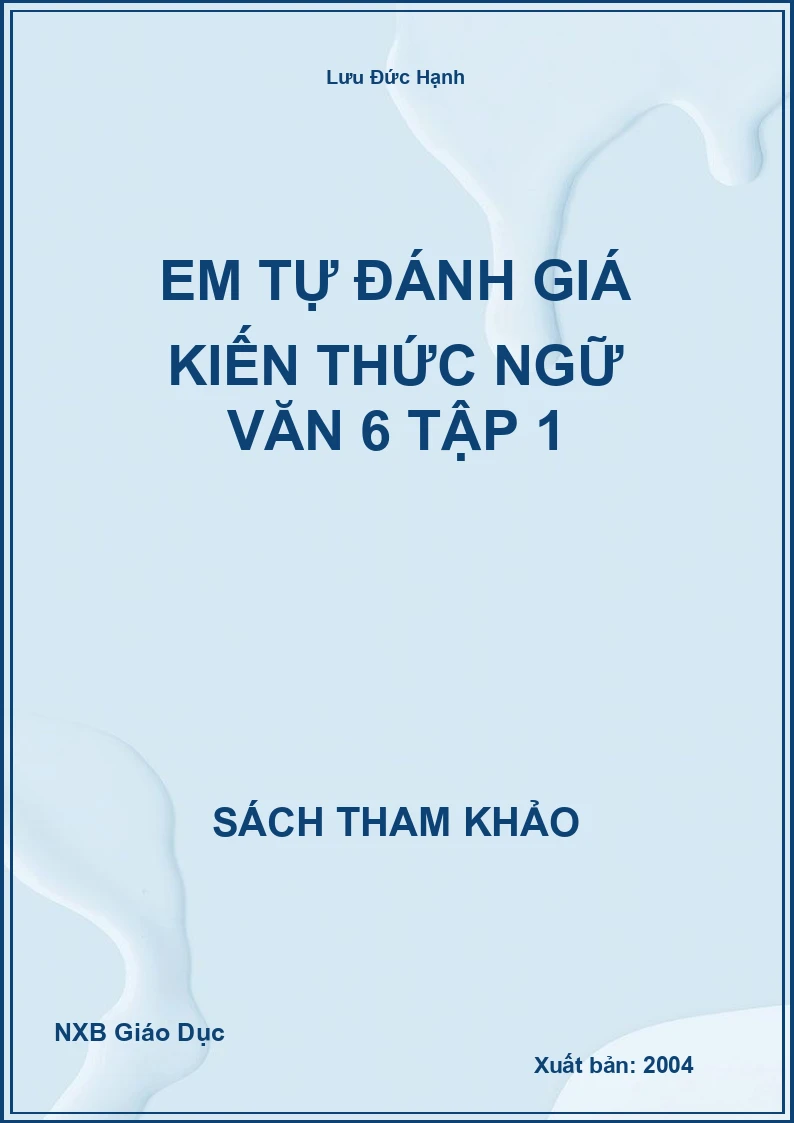 Em tự đánh giá kiến thức Ngữ Văn 6 Tập 1