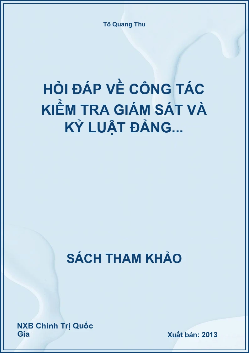 Hỏi đáp về công tác kiểm tra giám sát và kỷ luật Đảng...