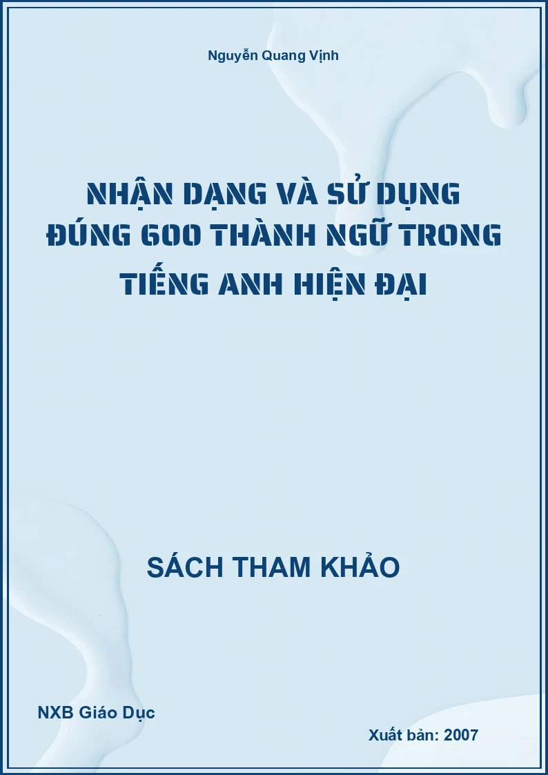 Nhận dạng và sử dụng đúng 600 thành ngữ trong Tiếng Anh hiện đại