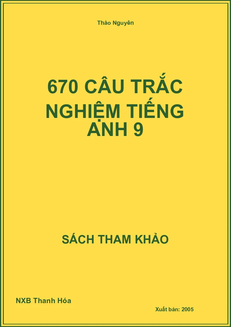 670 câu trắc nghiệm Tiếng Anh 9