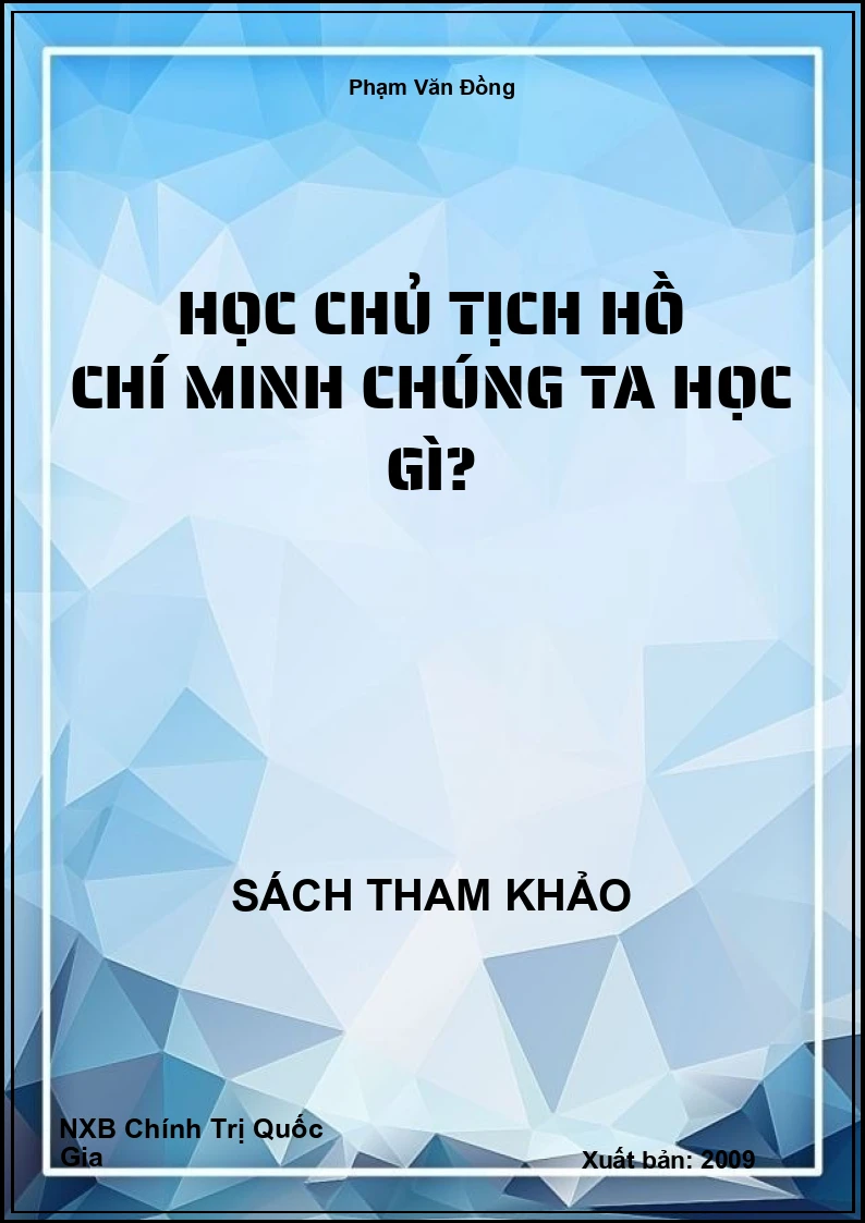 Học Chủ tịch Hồ Chí Minh chúng ta học gì?