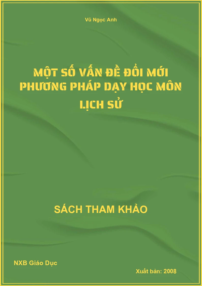 Một số vấn đề đổi mới phương pháp dạy học môn Lịch Sử