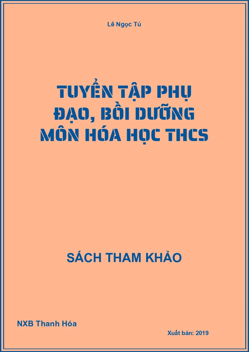 Tuyển tập phụ đạo, bồi dưỡng môn Hóa Học THCS