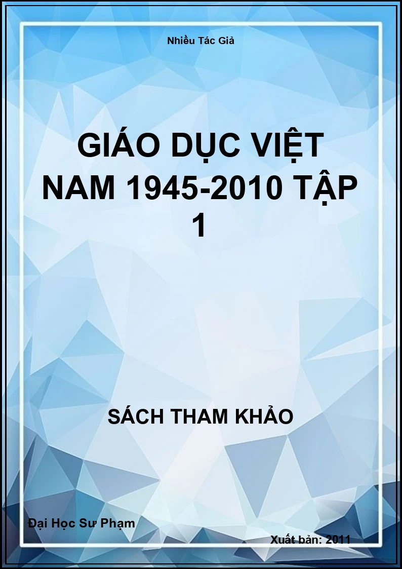 Giáo dục Việt Nam 1945-2010 Tập 1
