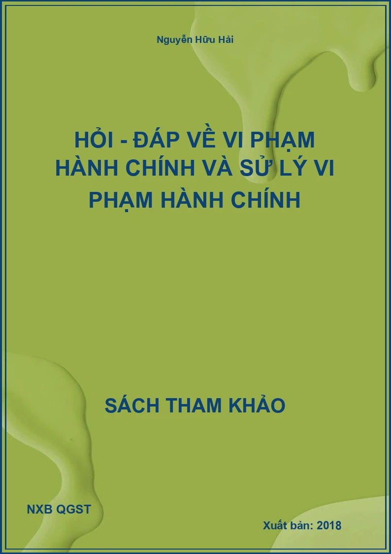 Hỏi - đáp về vi phạm hành chính và sử lý vi phạm hành chính
