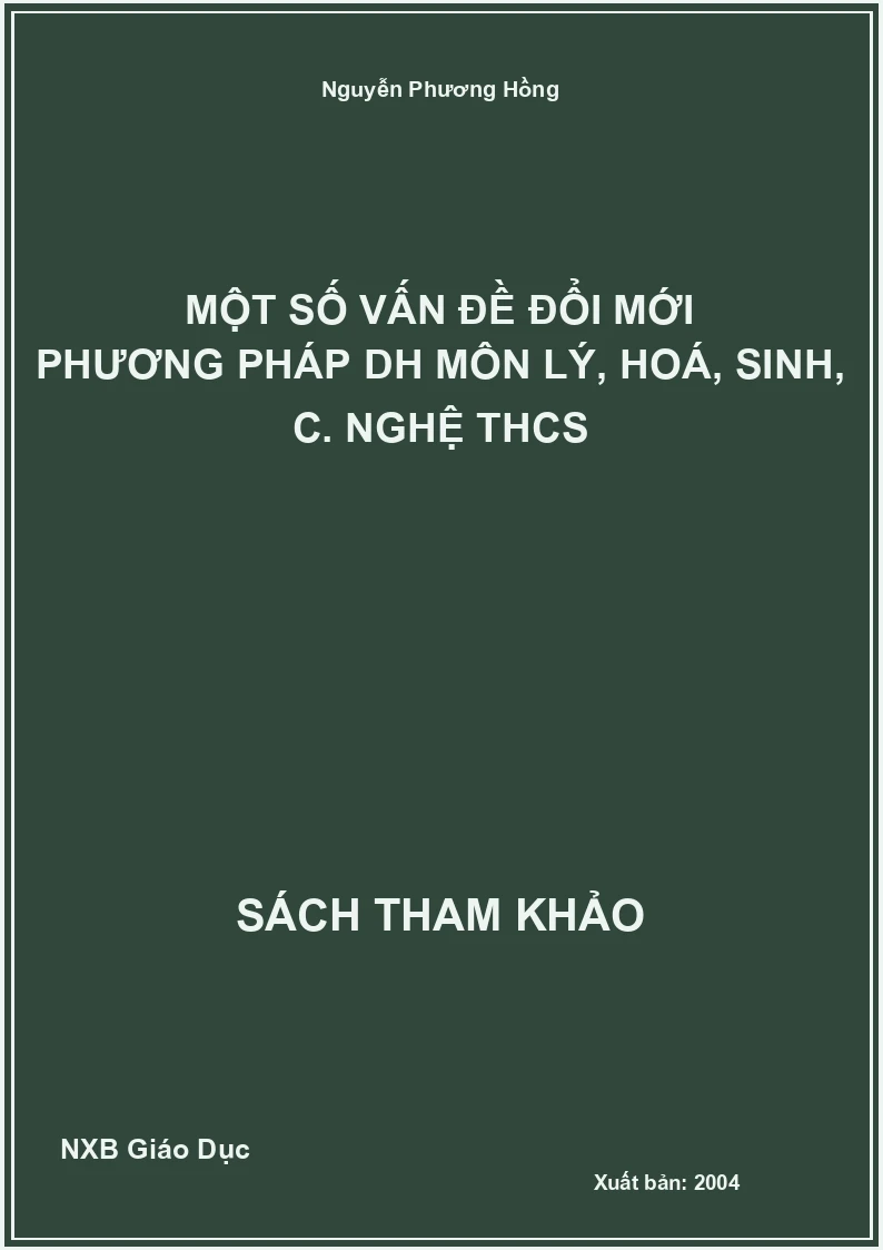 Một số vấn đề đổi mới phương pháp DH môn Lý, Hoá, Sinh, Công Nghệ THCS