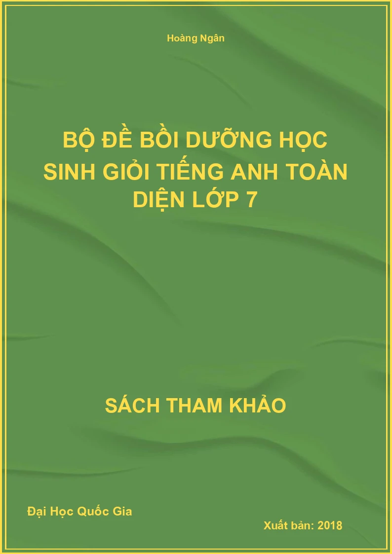 Bộ đề bồi dưỡng học sinh giỏi Tiếng Anh toàn diện lớp 7