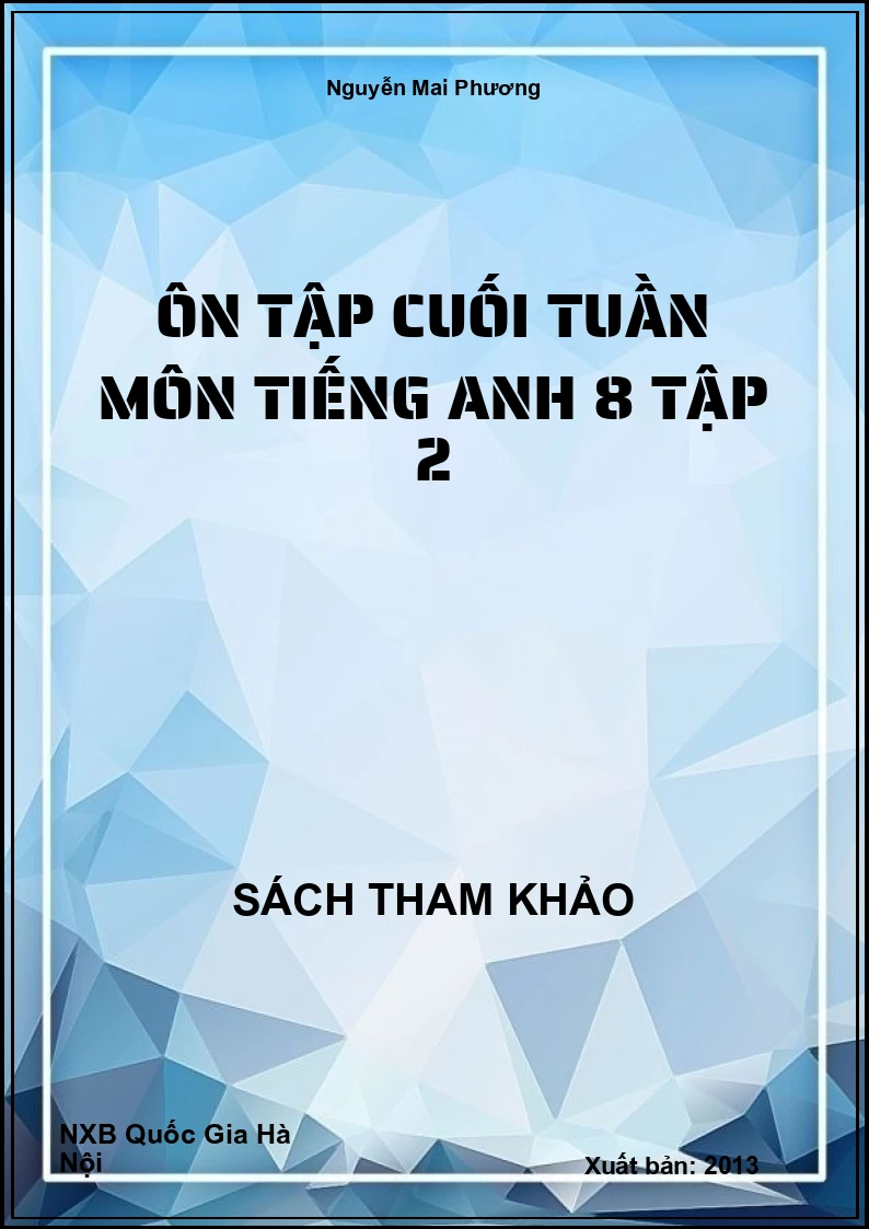 Ôn tập cuối tuần môn Tiếng Anh 8 Tập 2