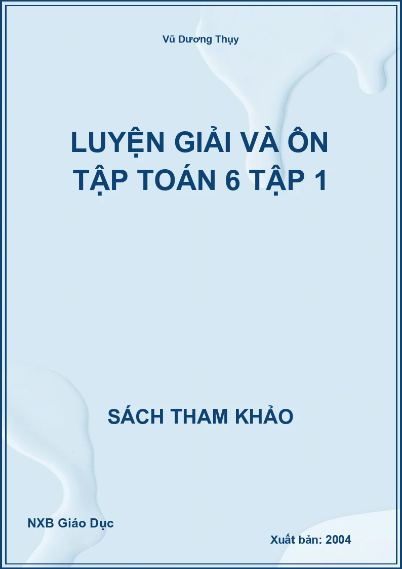 Luyện giải và ôn tập Toán 6 Tập 1