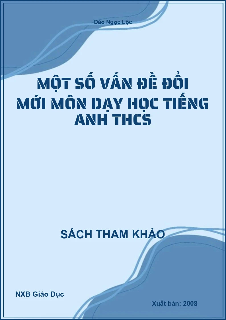 Một số vấn đề đổi mới môn dạy học Tiếng Anh THCS