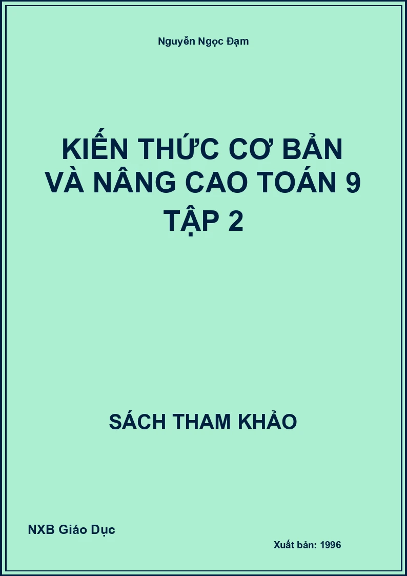 Kiến thức cơ bản và nâng cao Toán 9 Tập 2