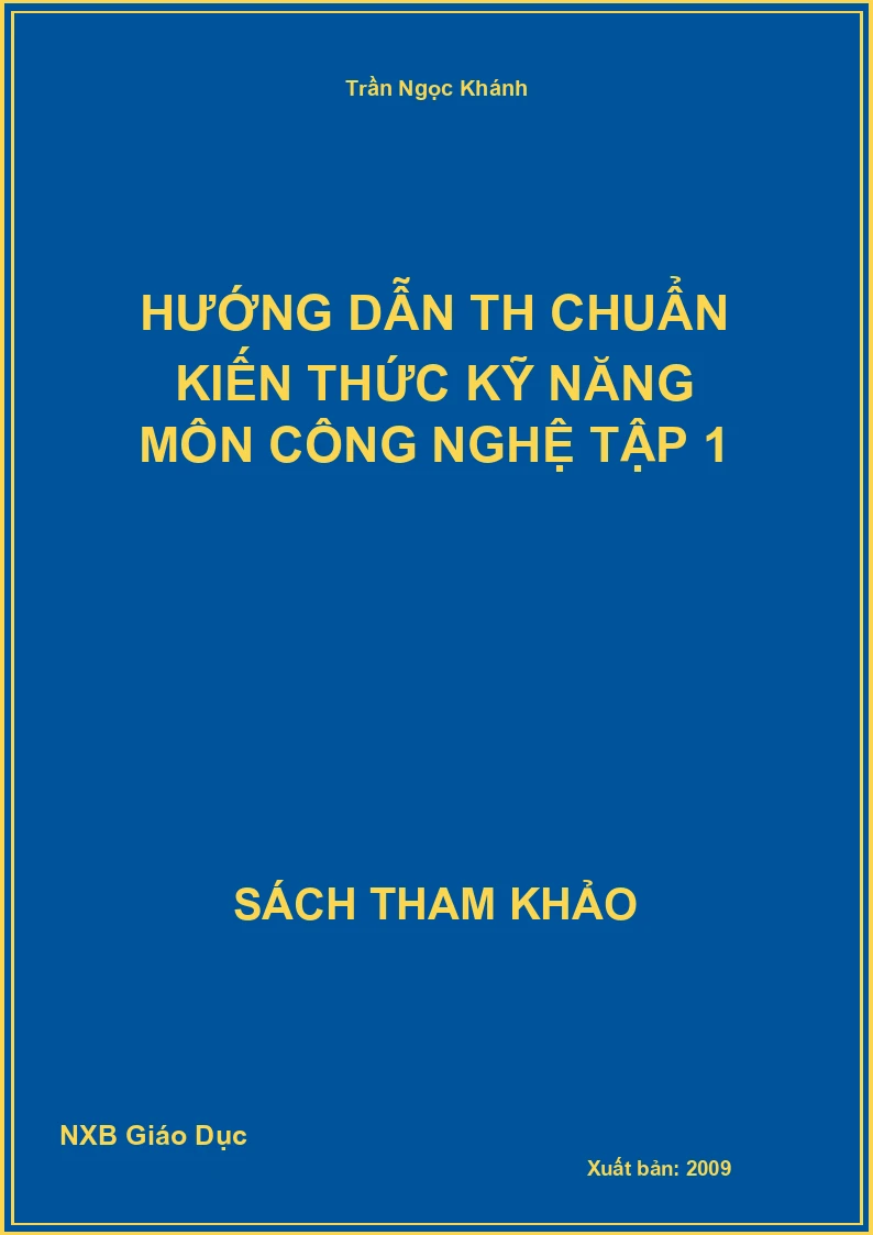 Hướng dẫn TH chuẩn kiến thức kỹ năng môn Công Nghệ Tập 1