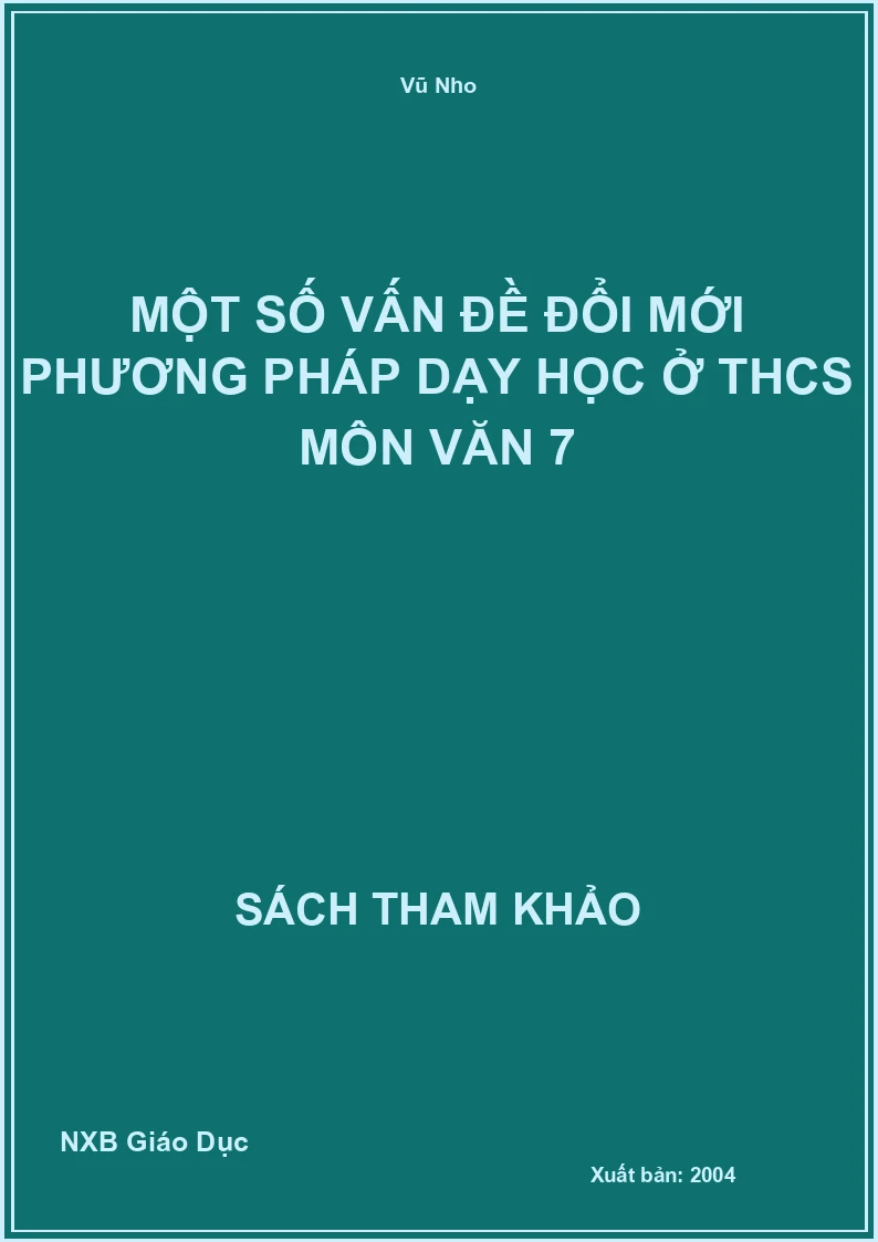 Một số vấn đề đổi mới phương pháp dạy học ở THCS môn Văn 7