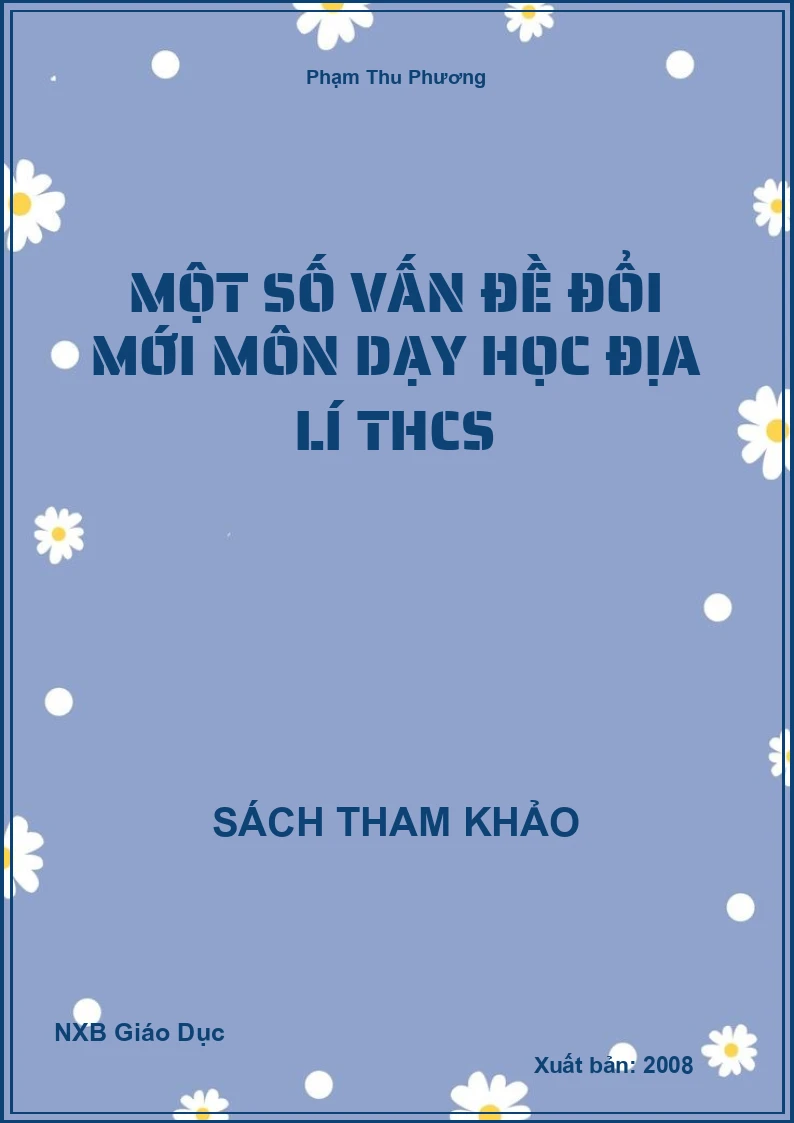 Một số vấn đề đổi mới môn dạy học Địa Lí THCS