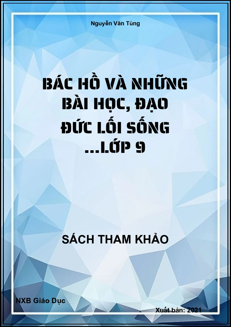 Bác Hồ và những bài học, đạo đức lối sống ...lớp 9
