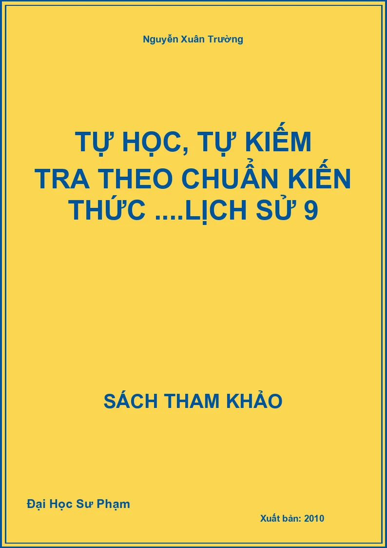 Tự học, tự kiếm tra theo chuẩn kiến thức ....Lịch Sử 9