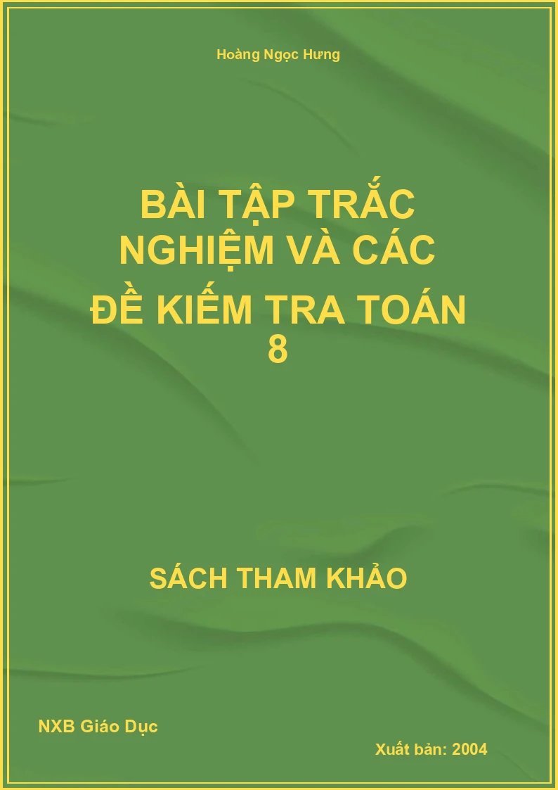 Bài tập trắc nghiệm và các đề kiếm tra Toán 8