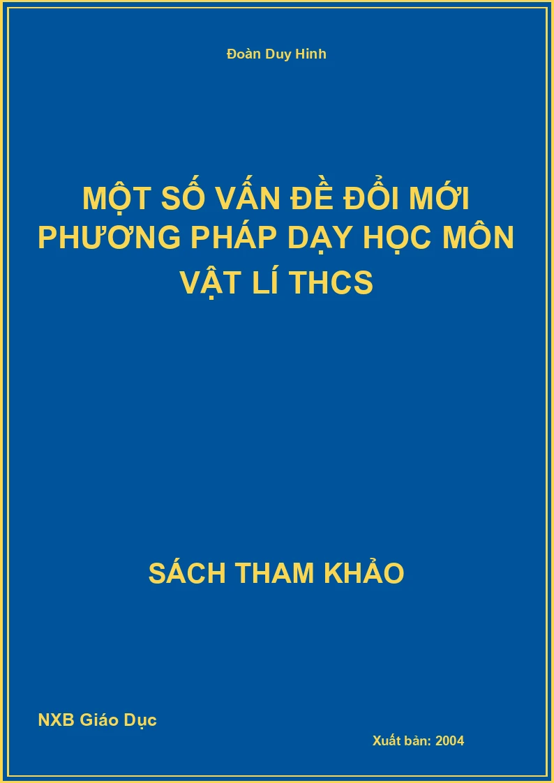 Một số vấn đề đổi mới phương pháp dạy học môn Vật Lí THCS