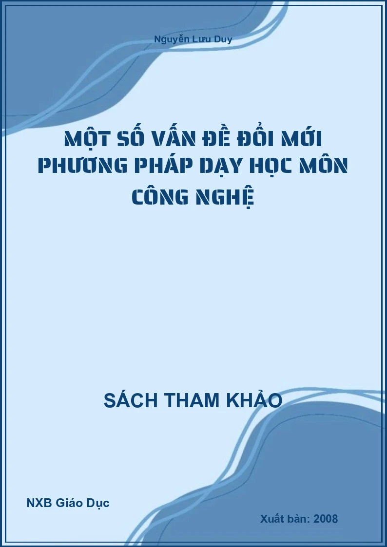 Một số vấn đề đổi mới phương pháp dạy học môn Công Nghệ
