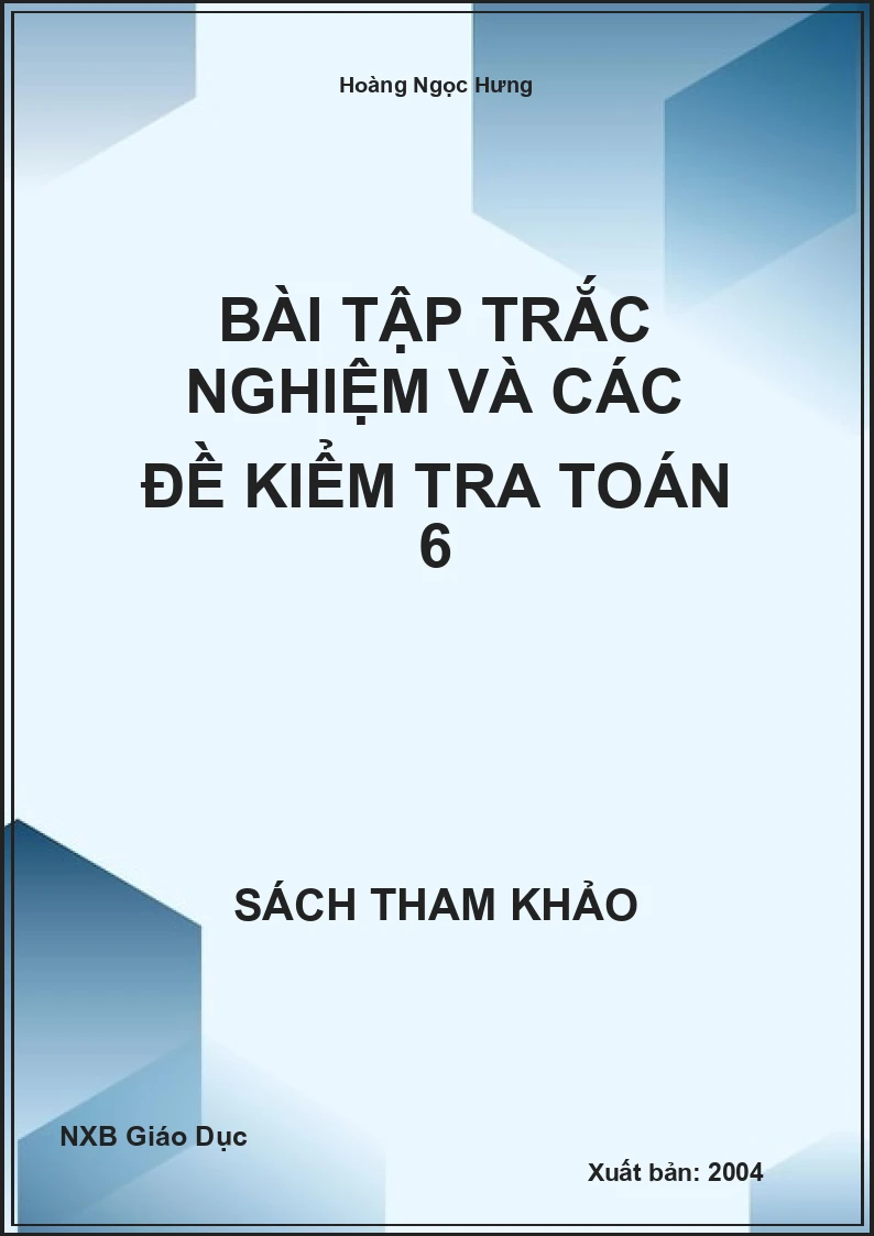 Bài tập trắc nghiệm và các đề kiểm tra Toán 6