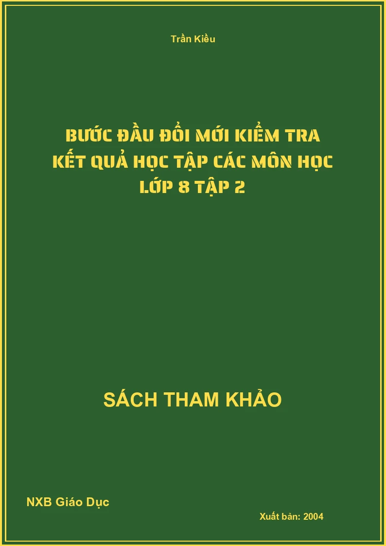 Bước đầu đổi mới kiểm tra kết quả học tập các môn học lớp 8 Tập 2