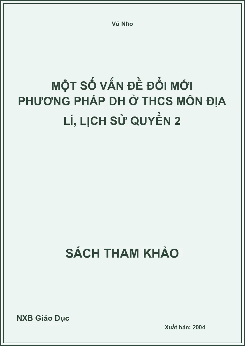 Một số vấn đề đổi mới phương pháp DH ở THCS môn Địa Lí, Lịch Sử Quyển 2