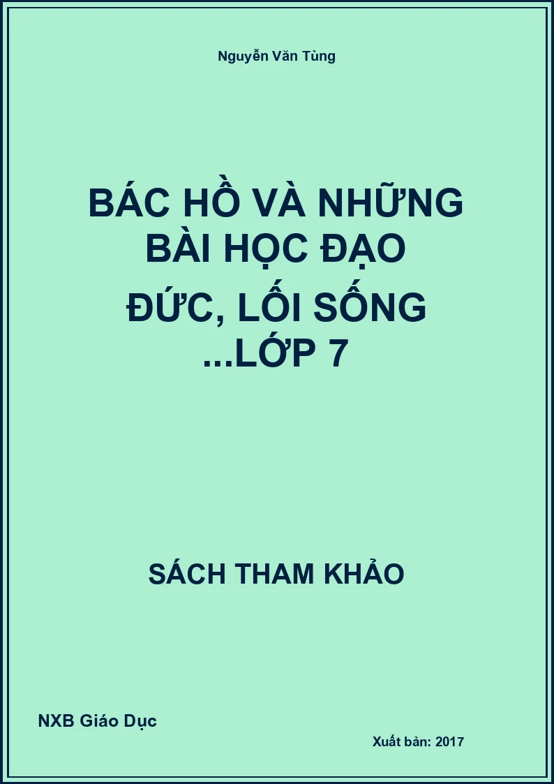 Bác Hồ và những bài học đạo đức, lối sống ...lớp 7