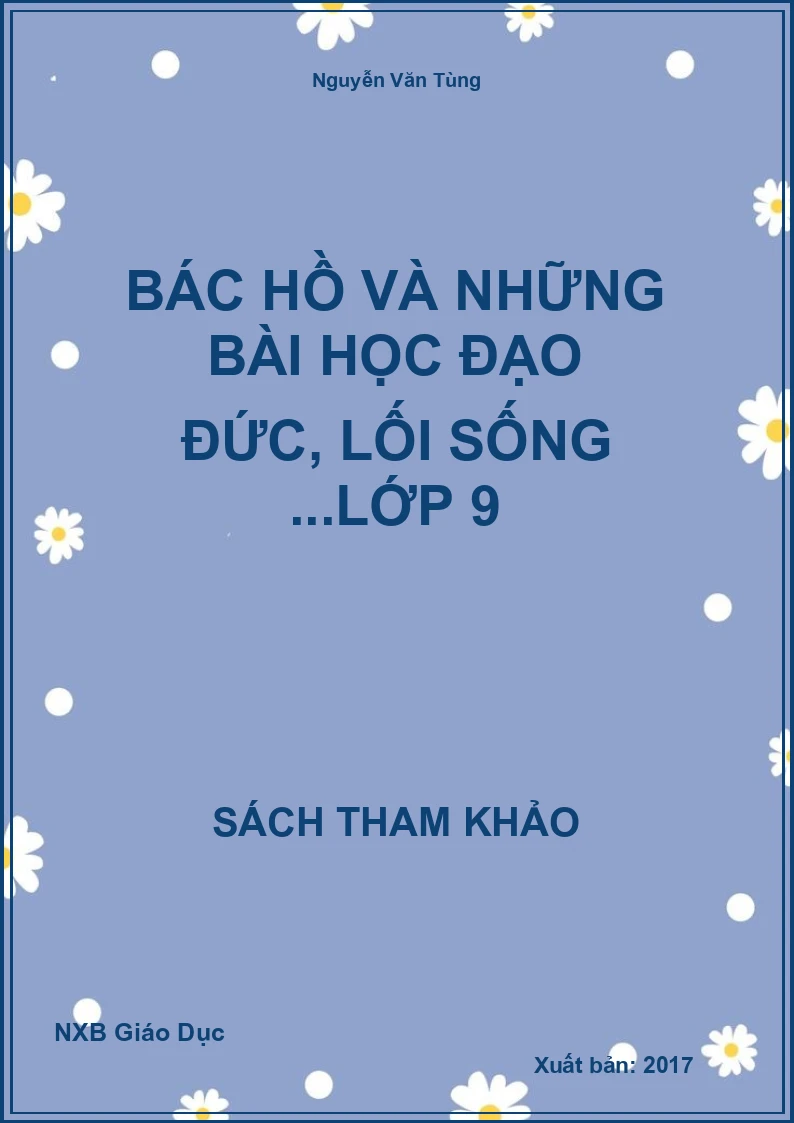 Bác Hồ và những bài học đạo đức, lối sống ...lớp 9