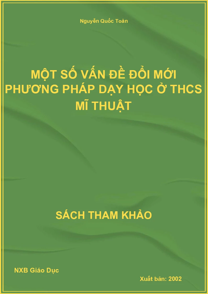 Một số vấn đề đổi mới phương pháp dạy học ở THCS Mĩ Thuật