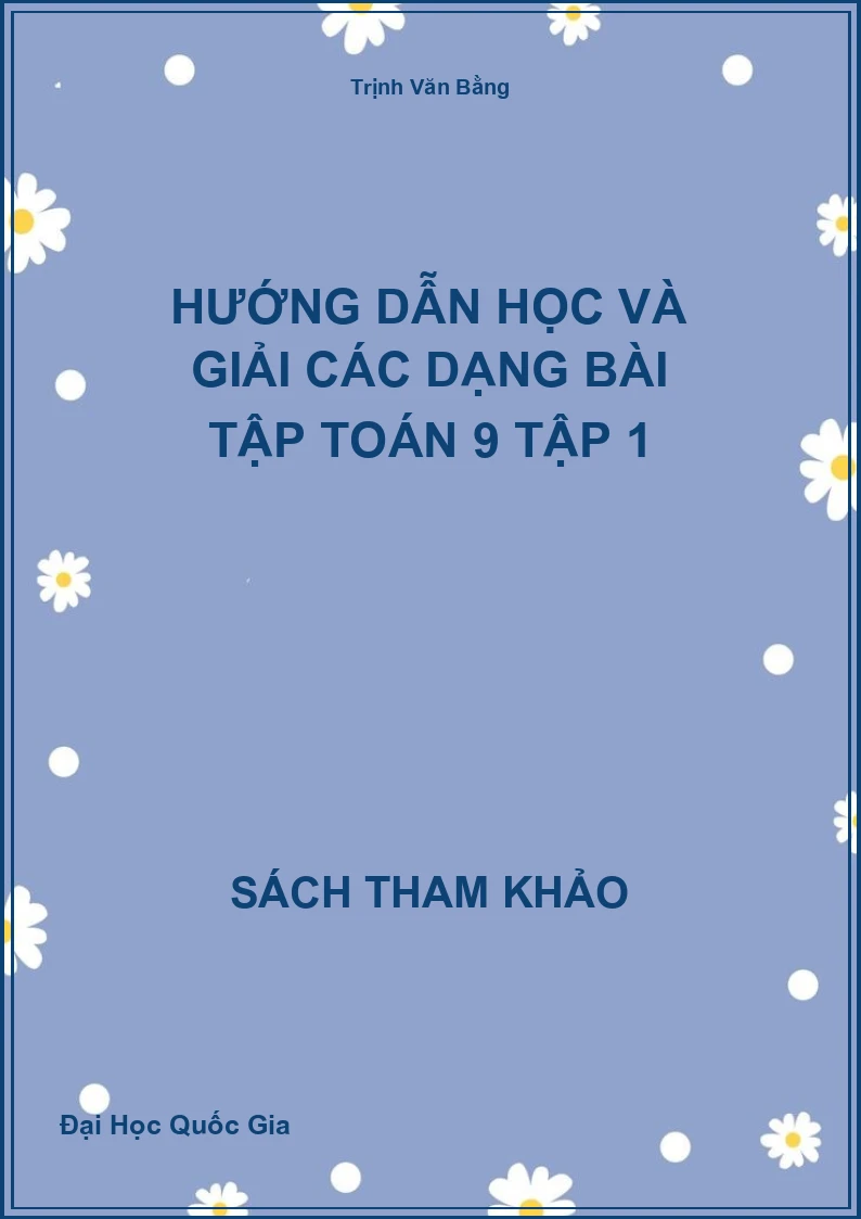 Hướng dẫn học và giải các dạng bài tập Toán 9 Tập 1