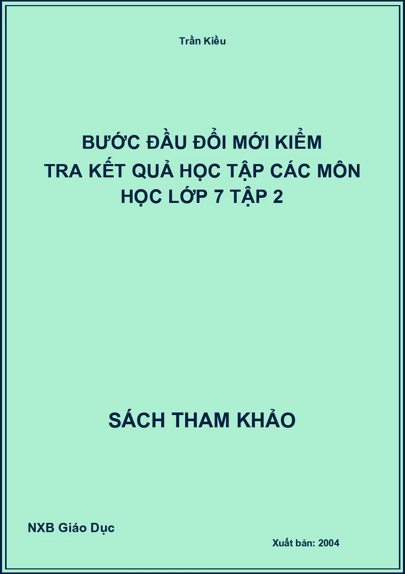 Bước đầu đổi mới kiểm tra kết quả học tập các môn học lớp 7 Tập 2